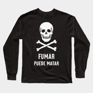 Fumar Puede Matar (Calavera) Long Sleeve T-Shirt